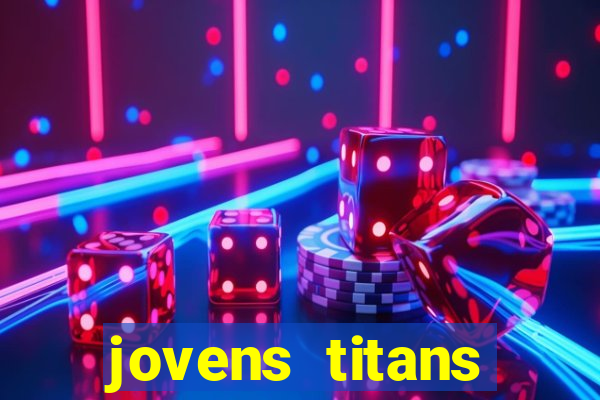 jovens titans cavando fortunas